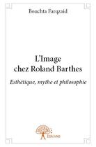 Couverture du livre « L'image chez Roland Barthes » de Bouchta Farqzaid aux éditions Edilivre