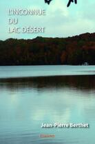 Couverture du livre « L'inconnue du lac désert » de Berthet Jean-Pierre aux éditions Edilivre