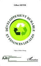 Couverture du livre « Développement durable et finances locales » de Gilbert Meyer aux éditions Editions L'harmattan