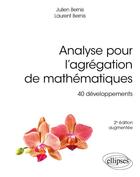 Couverture du livre « Analyse pour l'agrégation de mathématiques : 40 développements (2e édition) » de Julien Bernis et Laurent Bernis aux éditions Ellipses