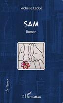 Couverture du livre « Sam » de Michelle Labbé aux éditions L'harmattan
