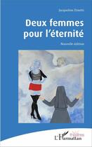 Couverture du livre « Deux femmes pour l'éternité » de Jacqueline Zinetti aux éditions L'harmattan