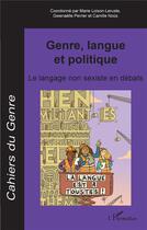 Couverture du livre « Genre, langue et politique ; le langage non sexiste en débats » de Cahiers Du Genre aux éditions L'harmattan