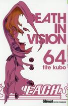 Couverture du livre « Bleach Tome 64 : death in vision » de Tite Kubo aux éditions Glenat