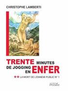 Couverture du livre « Trente minutes de jogging en enfer t.2 ; la mort de l'ennemi public n°1 » de Christophe Lamberti aux éditions Persee