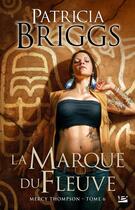 Couverture du livre « Mercy Thompson Tome 6 : la marque du fleuve » de Patricia Briggs aux éditions Milady