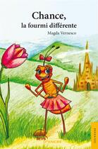 Couverture du livre « Chance, la fourmi différente » de Magdalena Vernesco aux éditions Jets D'encre