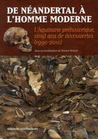 Couverture du livre « De néandertal à l'homme moderne ; l'Aquitaine préhistorique, vingt ans de découvertes (1990-2010) » de Vincent Mistrot aux éditions Confluences