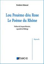 Couverture du livre « Lou Pouèmo dóu Ròse, le poème du Rhône » de Frederic Mistral aux éditions Emcc