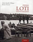 Couverture du livre « Pierre Loti photographe » de Alain Quella-Villeger et Bruno Vercier aux éditions Bleu Autour