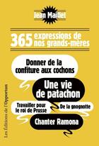 Couverture du livre « 365 expressions de nos grands-mères » de Jean Maillet aux éditions L'opportun Editions