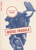 Couverture du livre « Moïse fragile » de Jean-Christophe Attias aux éditions Alma Editeur