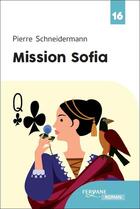 Couverture du livre « Mission Sofia » de Pierre Schneidermann aux éditions Feryane