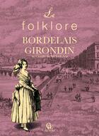 Couverture du livre « Le folklore bordelais et girondin » de Camille De Mensignac aux éditions Cpe Editions