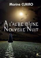 Couverture du livre « À l'aube d une nouvelle nuit » de Marine Clairo aux éditions Terriciae