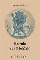 Couverture du livre « Hercule sur le Rocher » de Corine Augier-Richard aux éditions Liber Faber