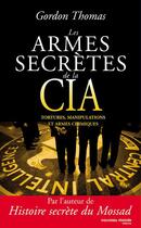 Couverture du livre « Les armes secrètes de la CIA ; tortures, manipulations et armes chimiques » de Gordon Thomas aux éditions Nouveau Monde