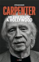 Couverture du livre « John Carpenter, un ange maudit a Hollywood » de Stephane Benaim aux éditions Lettmotif
