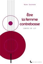 Couverture du livre « Être la femme contrebasse » de Nora Gaspard aux éditions Editions Secretes