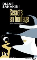 Couverture du livre « Secrets en héritage » de Diane Sakakini aux éditions Editions Du 123