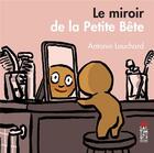 Couverture du livre « Le miroir de la petite bete » de Antonin Louchard aux éditions Saltimbanque