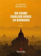 Couverture du livre « Un crime couleur rubis en Birmanie » de Sandrine Warêgne aux éditions Spinelle