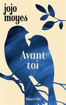 Couverture du livre « Avant toi » de Jojo Moyes aux éditions Hauteville