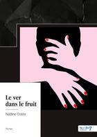 Couverture du livre « Le ver dans le fruit » de Nadine Costa aux éditions Nombre 7