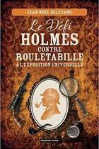 Couverture du livre « Le défi Holmes contre Rouletabille à l'exposition universelle » de Jean-Noel Deletang aux éditions Moissons Noires