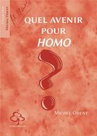 Couverture du livre « Quel avenir pour homo ? » de Michel Odent aux éditions Hetre Myriadis