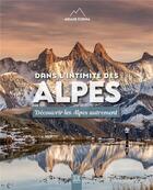 Couverture du livre « Dans l'intimité des Alpes : découvrir les Alpes autrement » de Ariane Fornia aux éditions Suzac