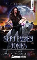 Couverture du livre « September Jones T.2 ; sorciers, vampires et Cie » de Jupiter Phaeton aux éditions Panda Jones