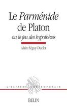 Couverture du livre « Le Parménide de Platon, ou le jeu des hypothèses » de Alain Seguy-Duclot aux éditions Belin