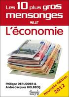 Couverture du livre « Les 10 plus gros mensonges sur l'économie (édition 2012) » de Philippe Derudder et Andre-Jacques Holbecq aux éditions Dangles