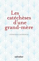 Couverture du livre « Les catéchèses d'une grand-mère » de Genevieve Laurencin aux éditions Salvator