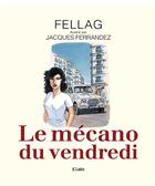 Couverture du livre « Le mécano du vendredi » de Jacques Ferrandez et Fellag aux éditions Lattes