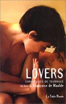 Couverture du livre « Lovers ; chroniques de tournage » de Francoise De Maulde aux éditions Table Ronde
