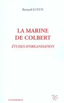 Couverture du livre « La Marine De Colbert » de Lutun Bernard aux éditions Economica
