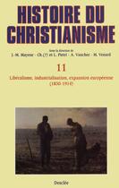 Couverture du livre « Histoire du christianisme t.11 ; libéralisme, industrialisation, expansion européenne (1830-1914) » de Jean-Marie Mayeur aux éditions Mame-desclee