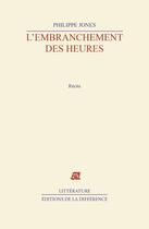 Couverture du livre « L'embranchement des heures » de Philippe Jones aux éditions La Difference