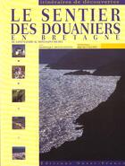 Couverture du livre « Le sentier des douaniers en bretagne » de Irvoas-Dantec-Lalan- aux éditions Ouest France