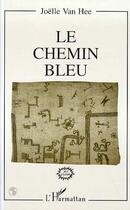 Couverture du livre « Le chemin bleu » de Joelle Van Hee aux éditions L'harmattan