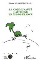 Couverture du livre « La communauté haïtienne en île-de-France » de Delachet-Guillon C. aux éditions L'harmattan