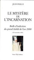 Couverture du livre « Le mystère de l'Incarnation : Bulle d'induction du grand Jubilé de l'an 2000 » de Jean Paul Ii aux éditions Tequi