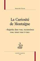 Couverture du livre « La curiosité de Montaigne » de Alexander Roose aux éditions Honore Champion