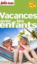 Couverture du livre « GUIDE PETIT FUTE ; THEMATIQUES ; vacances avec les enfants (édition 2013) » de  aux éditions Le Petit Fute