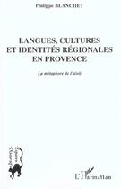 Couverture du livre « Langues, cultures et identites regionales en provence - la metaphore de l'aioli » de Philippe Blanchet aux éditions L'harmattan