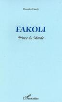 Couverture du livre « Fakoli ; prince du mande » de Fakoly Doumbi aux éditions L'harmattan