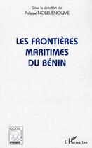 Couverture du livre « Les frontières maritimes du Bénin » de Philippe Noudjenoume aux éditions L'harmattan