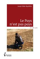 Couverture du livre « Le pays n'est pas pays » de Bayidikila Joseph-Di aux éditions Societe Des Ecrivains